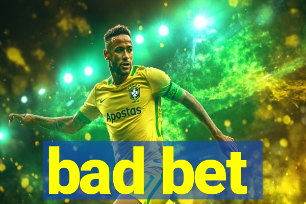 bad bet